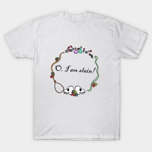 O, I am Slain! T-Shirt